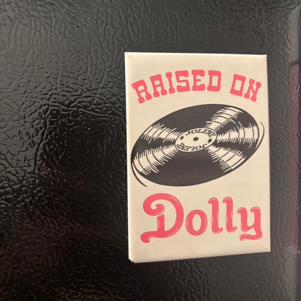 “raised on dolly” magnet